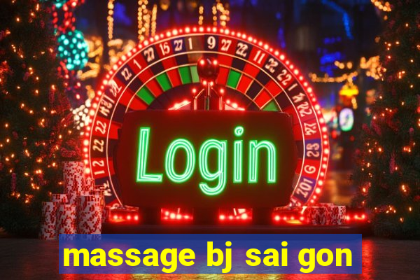 massage bj sai gon