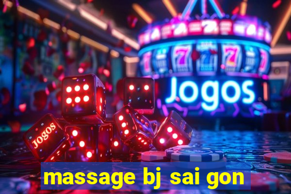 massage bj sai gon