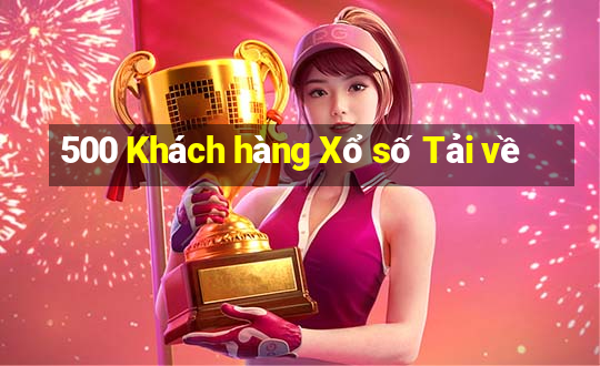 500 Khách hàng Xổ số Tải về