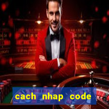 cach nhap code truy kich