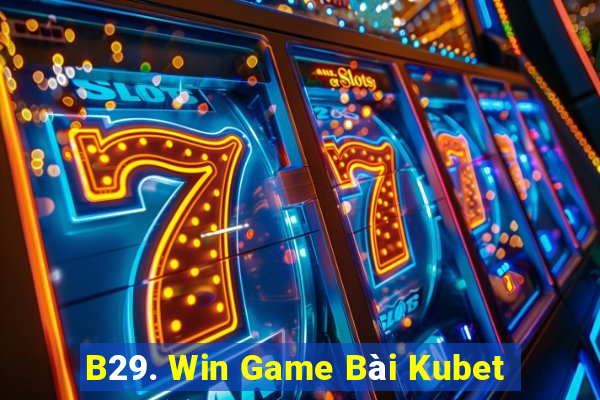 B29. Win Game Bài Kubet