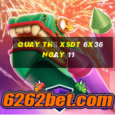 Quay thử XSDT 6x36 ngày 11