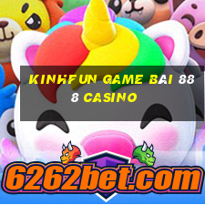 Kinhfun Game Bài 888 Casino