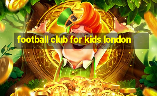 football club for kids london