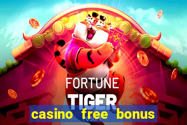 casino free bonus no deposit