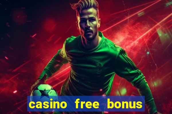 casino free bonus no deposit