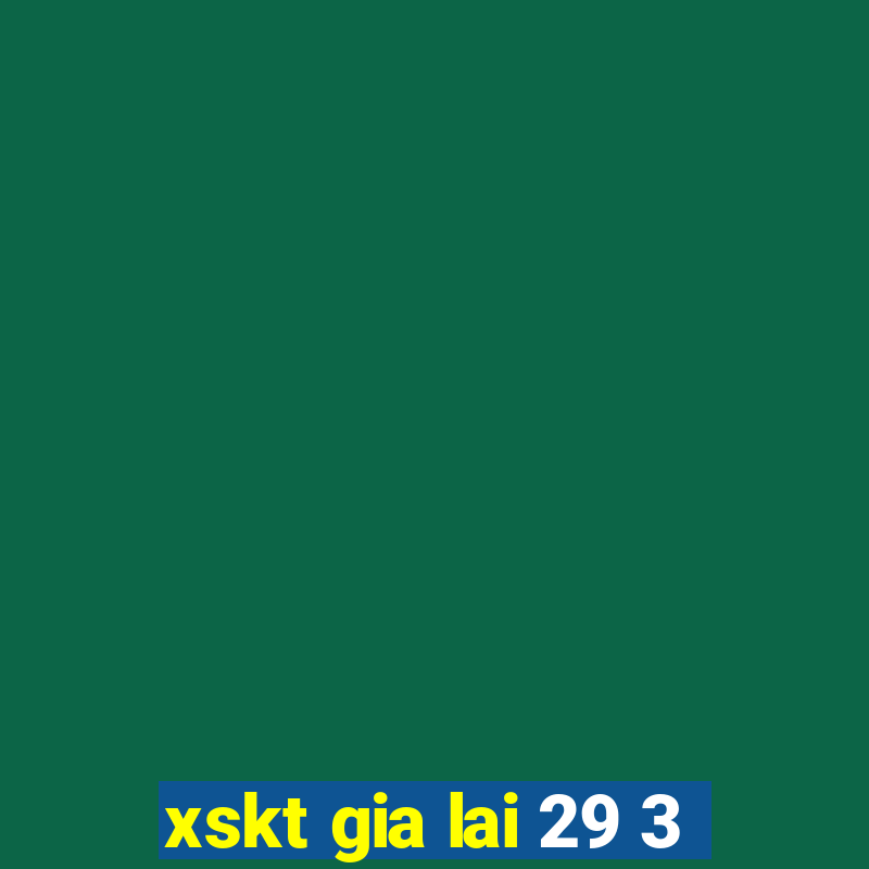 xskt gia lai 29 3