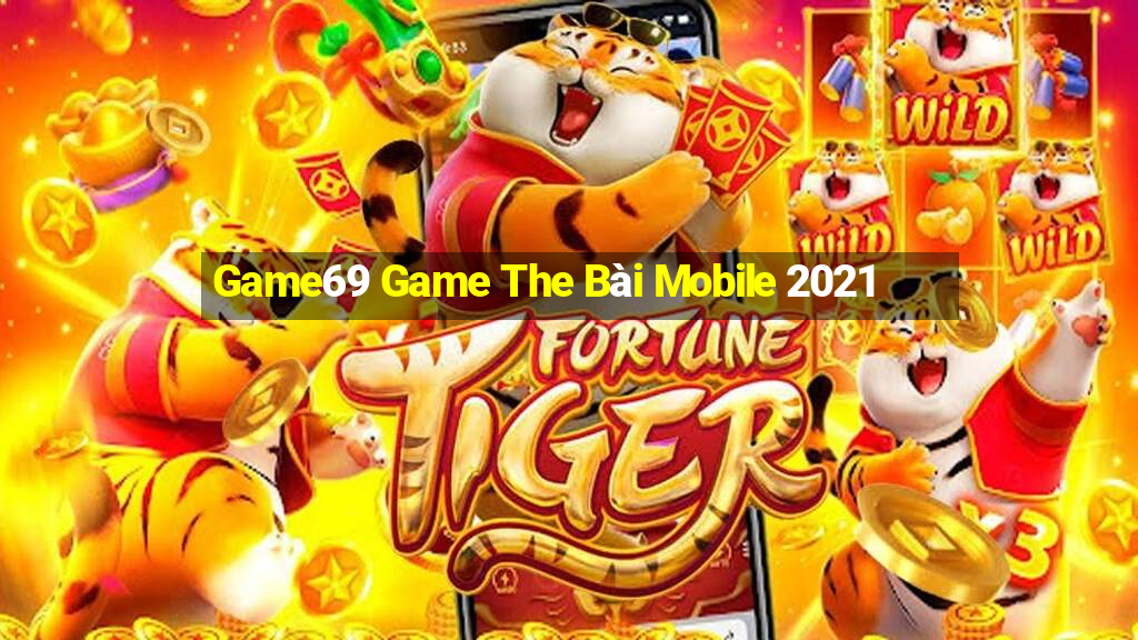 Game69 Game The Bài Mobile 2021