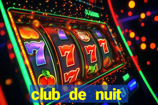 club de nuit limited edition