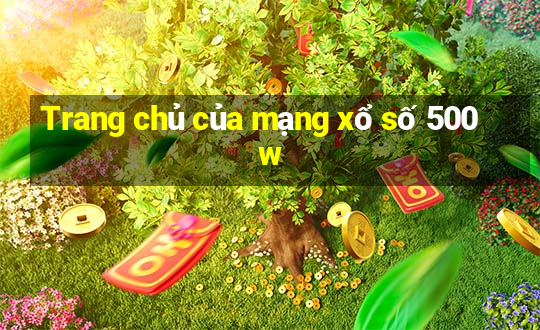 Trang chủ của mạng xổ số 500w