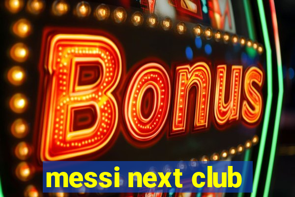 messi next club