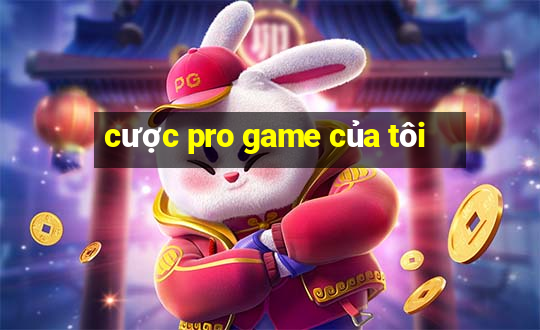 cược pro game của tôi