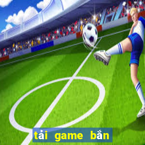 tải game bắn cá ăn xu hack cho android