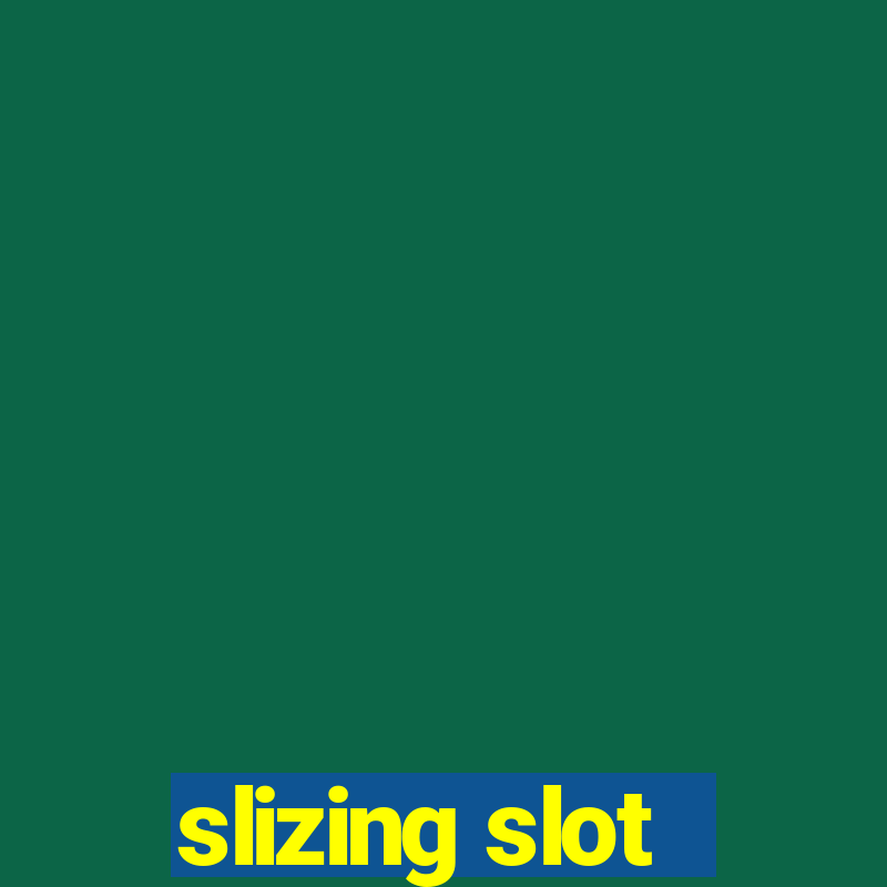 slizing slot