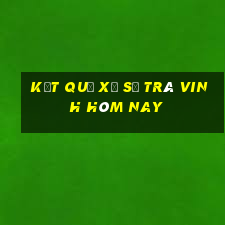 kết quả xổ số trà vinh hôm nay