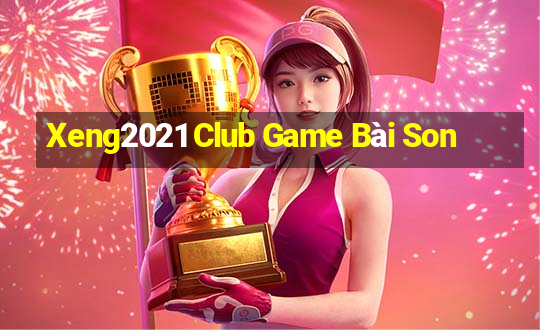 Xeng2021 Club Game Bài Son