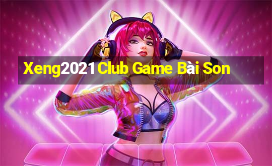 Xeng2021 Club Game Bài Son