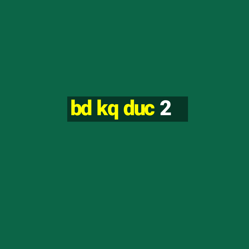 bd kq duc 2