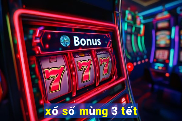 xổ số mùng 3 tết