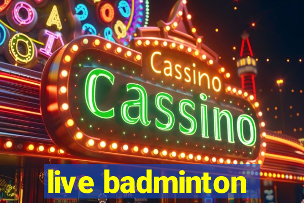 live badminton