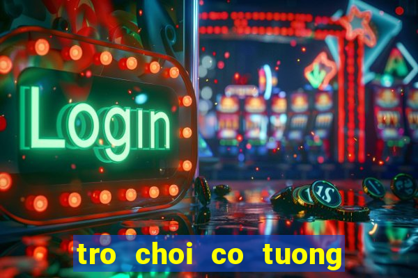 tro choi co tuong tren mang