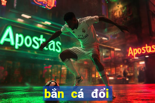 bắn cá đổi thưởng thẻ cào 2024