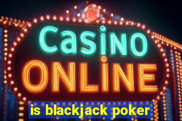 is blackjack poker