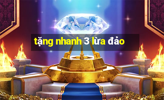 tặng nhanh 3 lừa đảo