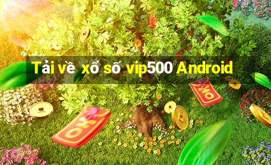 Tải về xổ số vip500 Android