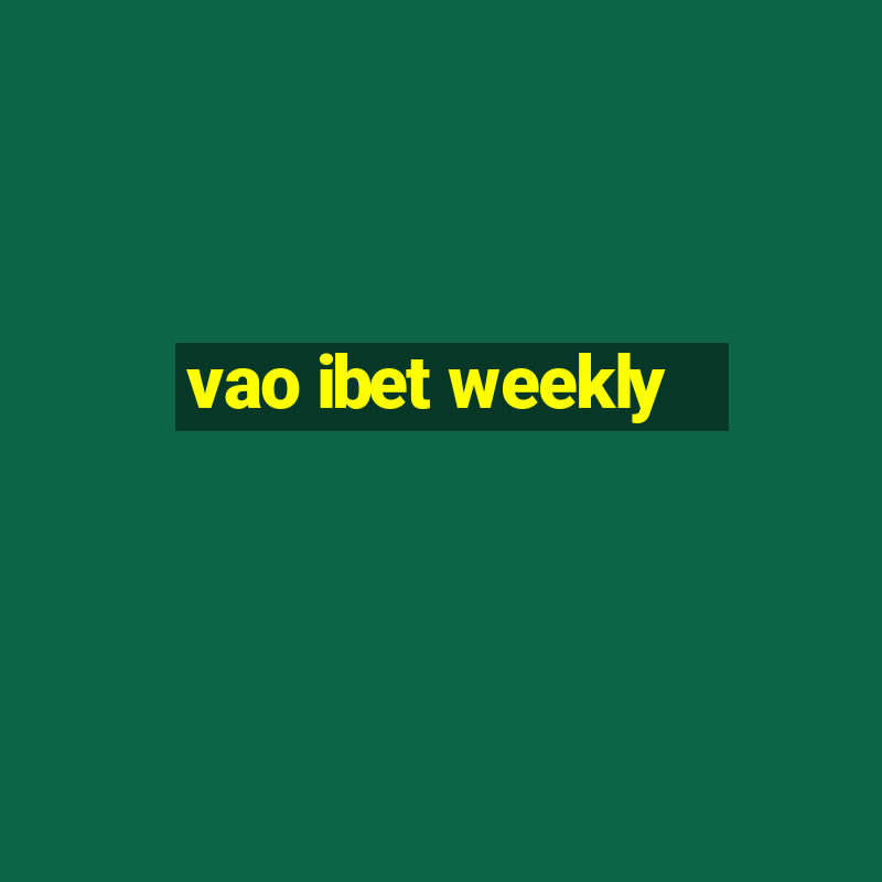 vao ibet weekly