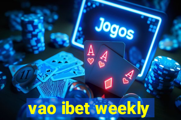 vao ibet weekly