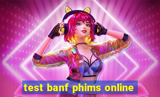 test banf phims online