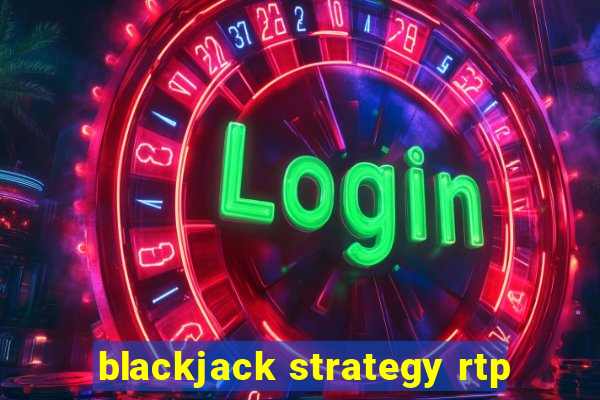 blackjack strategy rtp