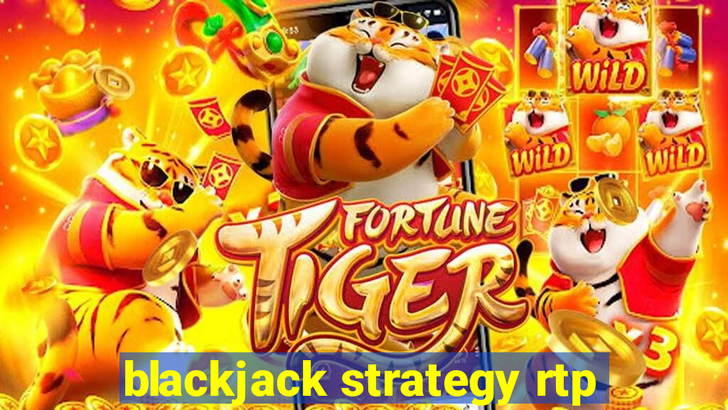 blackjack strategy rtp