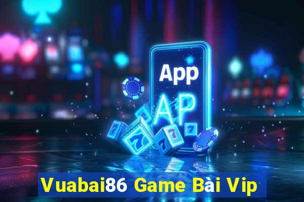 Vuabai86 Game Bài Vip