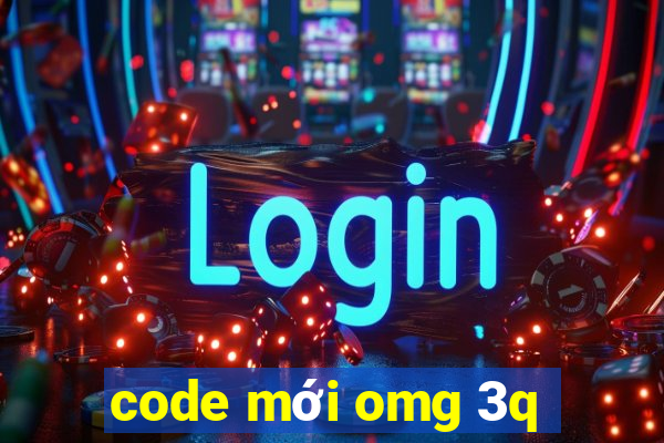 code mới omg 3q