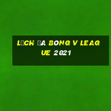 lịch đá bóng v league 2021