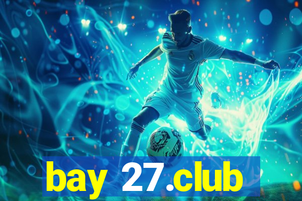 bay 27.club