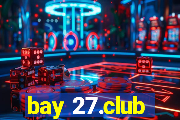 bay 27.club