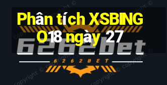 Phân tích XSBINGO18 ngày 27