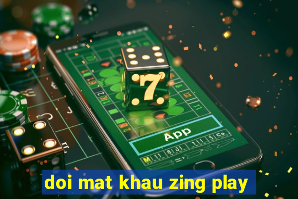 doi mat khau zing play