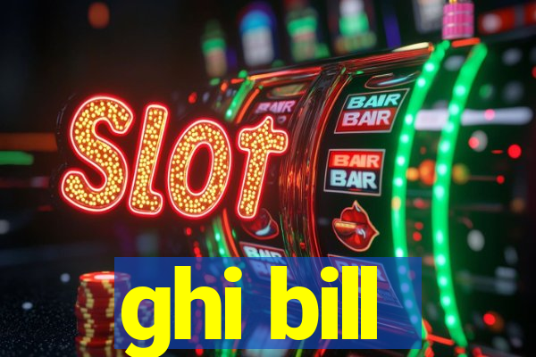 ghi bill