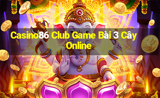 Casino86 Club Game Bài 3 Cây Online