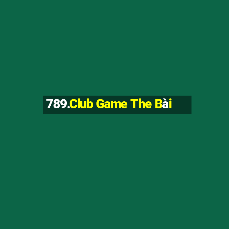 789.Club Game The Bài