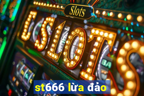 st666 lừa đảo