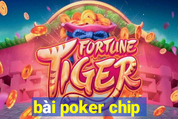 bài poker chip