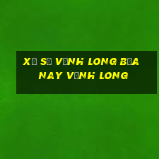 xổ số vĩnh long bữa nay vĩnh long