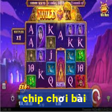 chip chơi bài