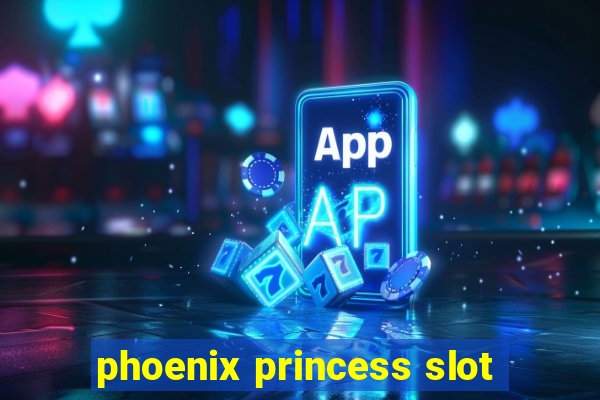 phoenix princess slot