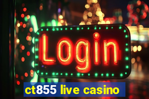 ct855 live casino